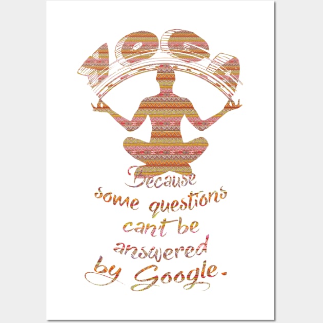 Yoga. Because some questions can't be answered by Google. Wall Art by LanaBanana